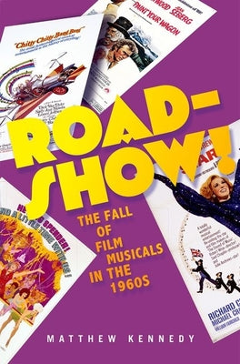 Book cover of Roadshow!: The Fall of Film Musicals in the 1960s by Kennedy, Matthew