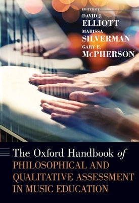 Book cover of Oxford Handbook of Philosophical and Qualitative Assessment in Music Education by Elliott, David J.
