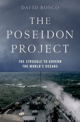 Book cover of The Poseidon Project: The Struggle to Govern the World's Oceans by Bosco, David