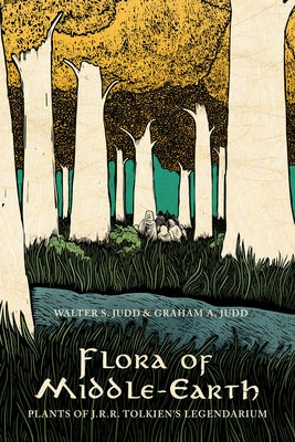 Book cover of Flora of Middle-Earth: Plants of J.R.R. Tolkien's Legendarium by Judd, Walter S.