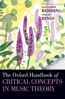 Book cover of Oxford Handbook of Critical Concepts in Music Theory by Rehding, Alexander