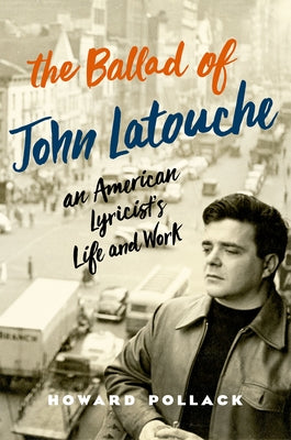 Book cover of Ballad of John Latouche: An American Lyricist's Life and Work by Pollack, Howard