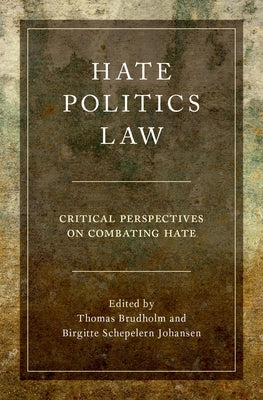Book cover of Hate, Politics, Law: Critical Perspectives on Combating Hate by Brudholm, Thomas