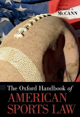 Book cover of Oxford Handbook of American Sports Law by McCann, Michael A.