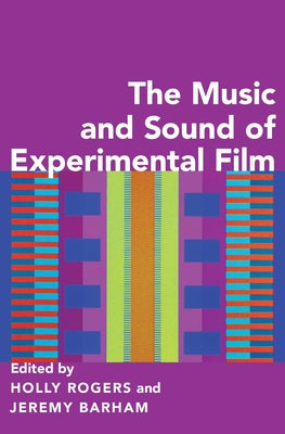 Book cover of Music and Sound of Experimental Film by Rogers, Holly