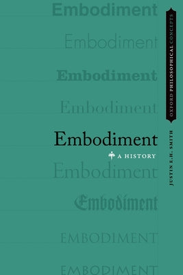 Book cover of Embodiment: A History by Smith, Justin E. H.