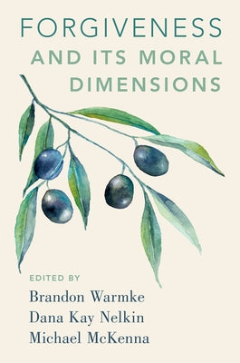 Book cover of Forgiveness and Its Moral Dimensions by Warmke, Brandon