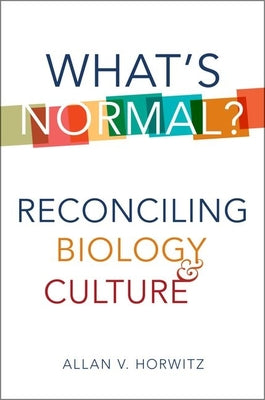 Book cover of What's Normal?: Reconciling Biology and Culture by Horwitz, Allan V.