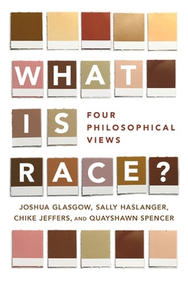 Book cover of What Is Race?: Four Philosophical Views by Glasgow, Joshua
