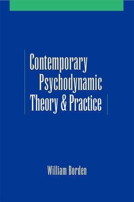 Book cover of Contemporary Psychodynamic Theory and Practice by Borden, William