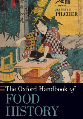 Book cover of The Oxford Handbook of Food History by Pilcher, Jeffrey M.