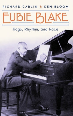 Book cover of Eubie Blake: Rags, Rhythm, and Race by Carlin, Richard
