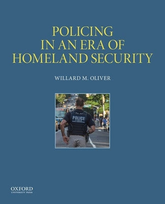 Book cover of Policing in an Era of Homeland Security by Oliver, Willard M.