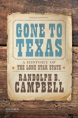 Book cover of Gone to Texas: A History of the Lone Star State by Campbell, Randolph B.
