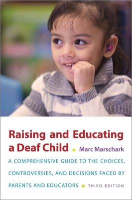 Book cover of Raising and Educating a Deaf Child by Marschark, Marc