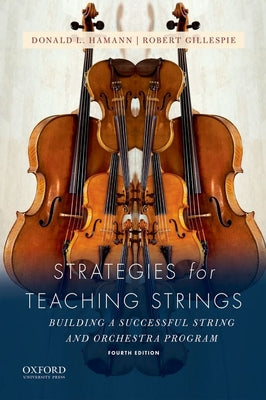 Book cover of Strategies for Teaching Strings: Building a Successful String and Orchestra Program by Hamann, Donald L.