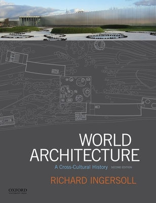 Book cover of World Architecture: A Cross-Cultural History by Ingersoll, Richard