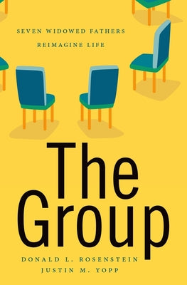Book cover of Group: Seven Widowed Fathers Reimagine Life by Rosenstein, Donald L.