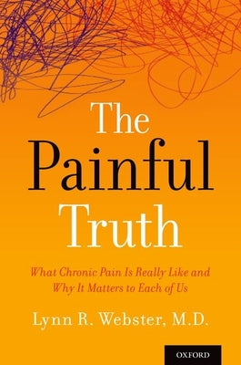 Book cover of Painful Truth: What Chronic Pain Is Really Like and Why It Matters to Each of Us by Webster, Lynn