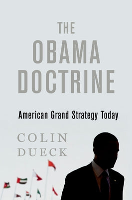 Book cover of Obama Doctrine: American Grand Strategy Today by Dueck, Colin