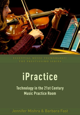 Book cover of iPractice: Technology in the 21st Century Music Practice Room by Mishra, Jennifer