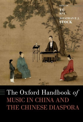 Book cover of The Oxford Handbook of Music in China and the Chinese Diaspora by Hui, Yu