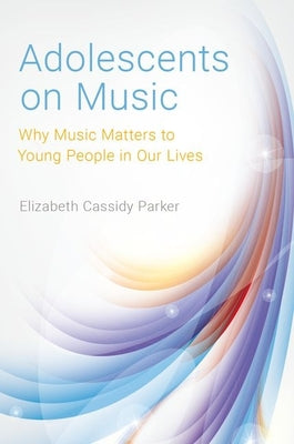 Book cover of Adolescents on Music by Parker, Cassidy