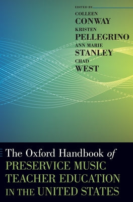 Book cover of Oxford Handbook of Preservice Music Teacher Education in the United States by Conway, Colleen