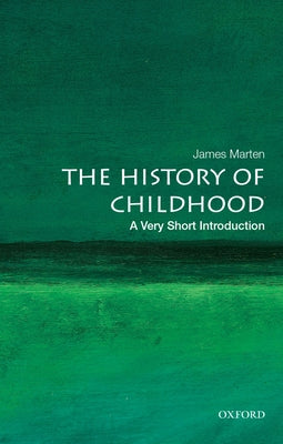 Book cover of The History of Childhood: A Very Short Introduction by Marten, James