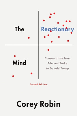 Book cover of Reactionary Mind: Conservatism from Edmund Burke to Donald Trump by Robin, Corey