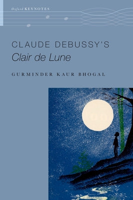 Book cover of Claude Debussy's Clair de Lune by Bhogal, Gurminder Kaur