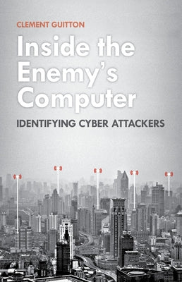 Book cover of Inside the Enemy's Computer: Identifying Cyber Attackers by Guitton, Clement