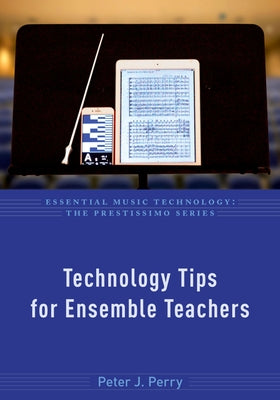 Book cover of Technology Tips for Ensemble Teachers by Perry