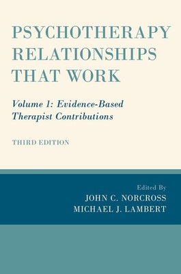 Book cover of Psychotherapy Relationships That Work: Volume 1: Evidence-Based Therapist Contributions by Norcross, John C.