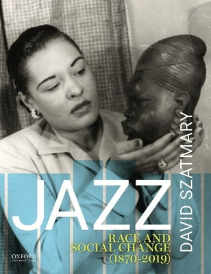 Book cover of Jazz: Race and Social Change (1870-2019) by Szatmary, David