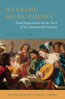 Book cover of Hearing Homophony: Tonal Expectation at the Turn of the Seventeenth Century by Long, Megan Kaes