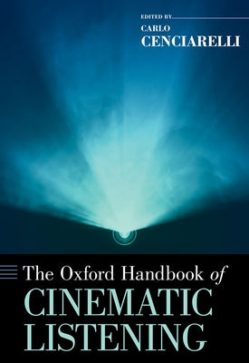 Book cover of The Oxford Handbook of Cinematic Listening by Cenciarelli, Carlo
