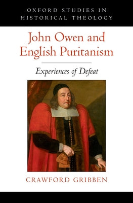 Book cover of John Owen and English Puritanism by Gribben, Crawford