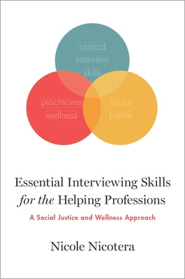 Book cover of Essential Interviewing Skills for the Helping Professions: A Social Justice and Wellness Approach by Nicotera, Nicole