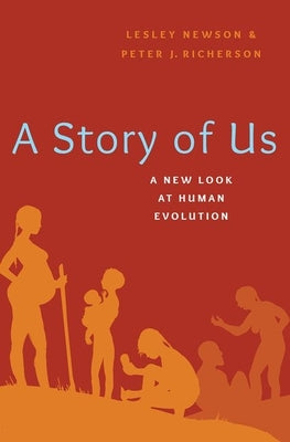 Book cover of A Story of Us: A New Look at Human Evolution by Newson, Lesley