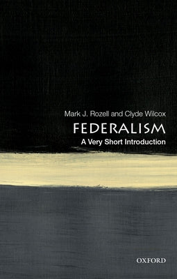 Book cover of Federalism: A Very Short Introduction by Rozell, Mark J.
