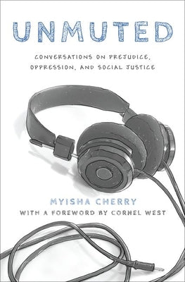 Book cover of Unmuted: Conversations on Prejudice, Oppression, and Social Justice by Cherry, Myisha