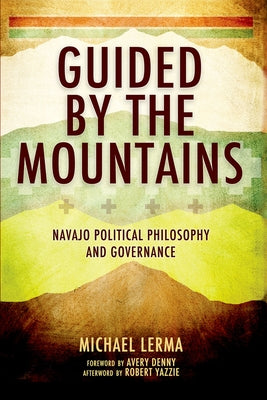 Book cover of Guided by the Mountains: Navajo Political Philosophy and Governance by Lerma, Michael