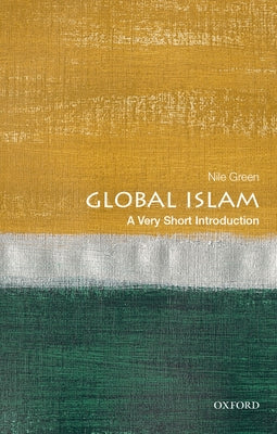 Book cover of Global Islam: A Very Short Introduction by Green, Nile