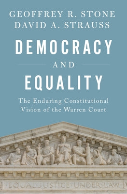Book cover of Democracy and Equality: The Enduring Constitutional Vision of the Warren Court by Stone, Geoffrey R.
