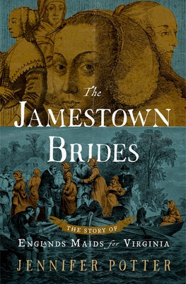 Book cover of The Jamestown Brides: The Story of England's Maids for Virginia by Potter, Jennifer