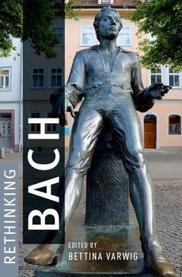 Book cover of Rethinking Bach by Varwig, Bettina
