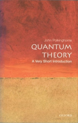 Book cover of Quantum Theory: A Very Short Introduction by Polkinghorne, John