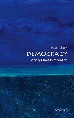 Book cover of Democracy: A Very Short Introduction by Zack, Naomi