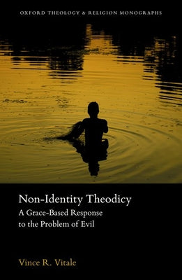 Book cover of Non-Identity Theodicy: A Grace-Based Response to the Problem of Evil by Vitale, Vince R.